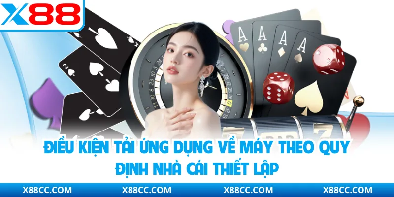 Điều kiện tải ứng dụng về máy theo quy định nhà cái thiết lập