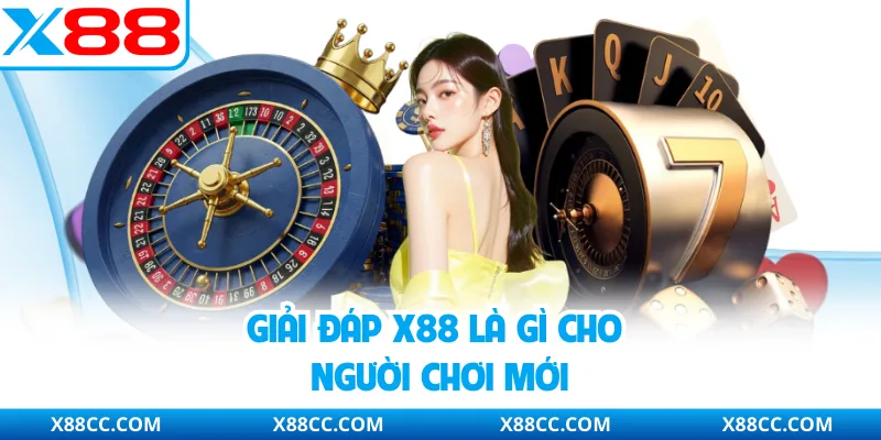 Giải đáp X88 là gì cho người chơi mới