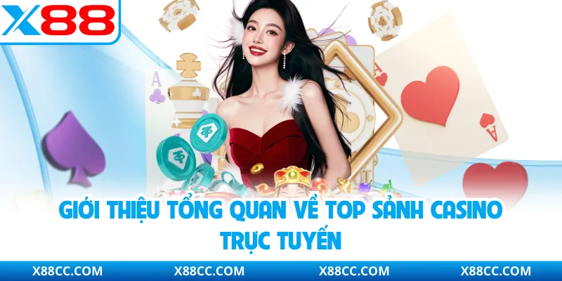Giới thiệu tổng quan về top sảnh casino trực tuyến
