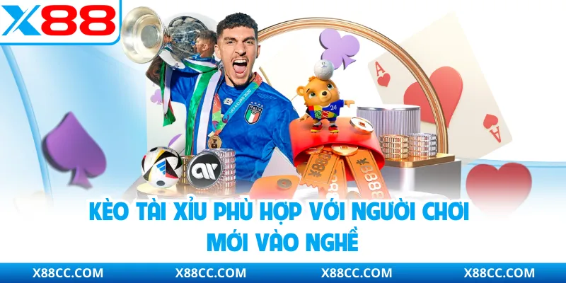 Kèo tài xỉu phù hợp với người chơi mới vào nghề