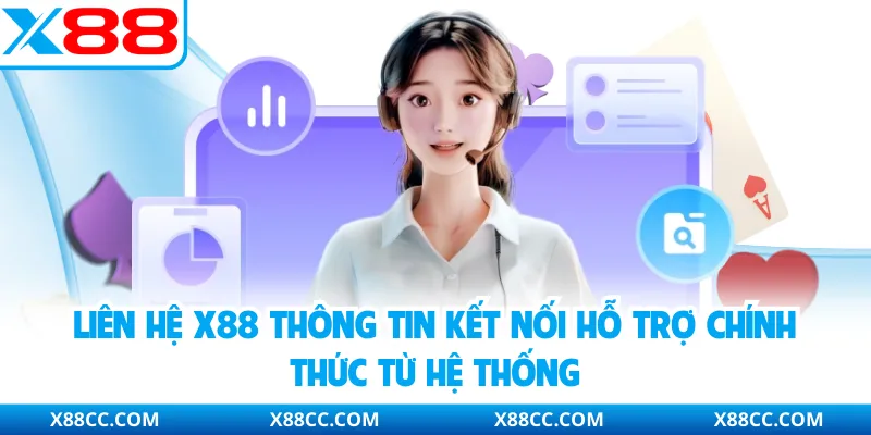 Liên hệ X88 thông tin kết nối hỗ trợ chính thức từ hệ thống
