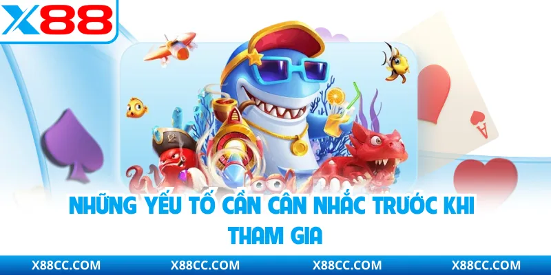 Những yếu tố cần cân nhắc trước khi tham gia