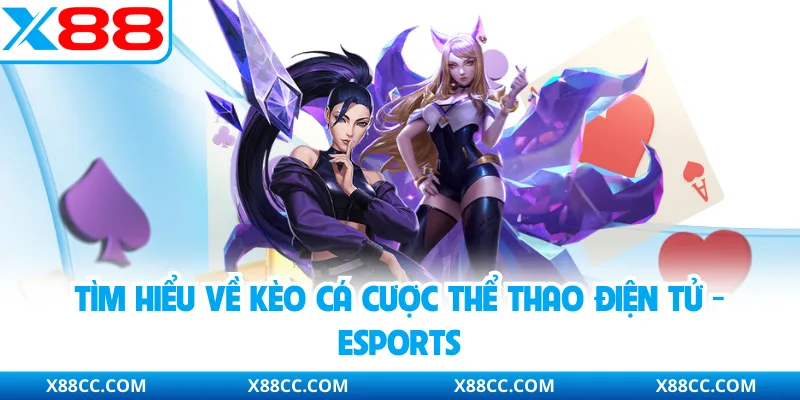 Tìm hiểu về kèo cá cược thể thao điện tử - Esports
