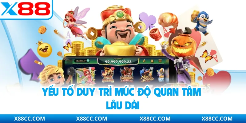 Yếu tố duy trì mức độ quan tâm lâu dài